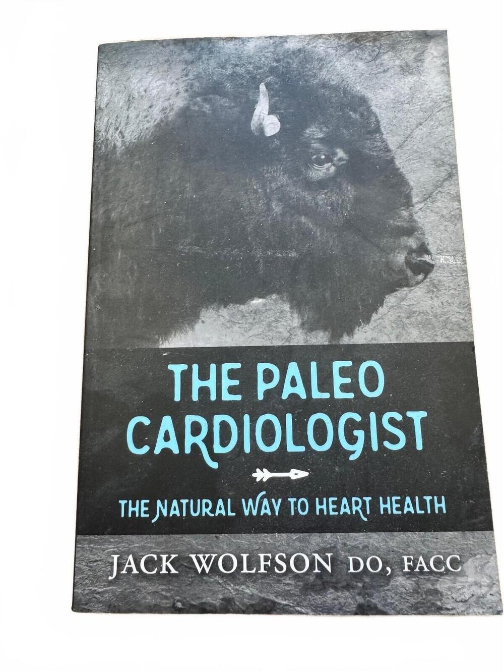 The Paleo Cardiologist Natural Way to Heart Health Jack Wolfson Paperback Book